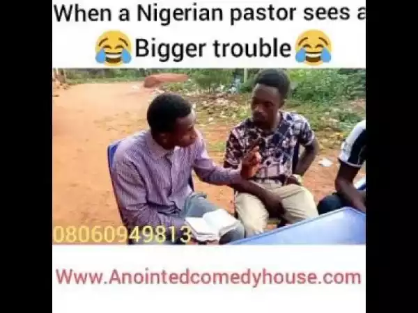 Video: Anointed Comedyhouse – When a Pastor Sees Big Trouble